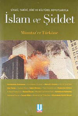İslam ve Şiddet Siyasi, Tarihi, Dini ve Kültürel Boyutlarıyla İslam ve Şiddet Siyasi, Tarihi, Dini ve Kültürel