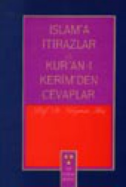 İslam'a İtirazlar ve Kur'an-ı Kerim'den Cevaplar İslam'a İtirazlar ve Kur'an-ı Kerim'den Cevaplar
