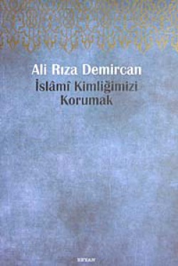 İslami Kimliğimizi Korumak İslami Kimliğimizi Korumak