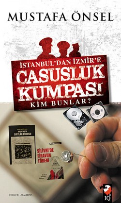 İstanbul'dan İzmir'e Casusluk Kumpası Kim Bunlar? İstanbul'dan İzmir'e Casusluk Kumpası Kim Bunlar?