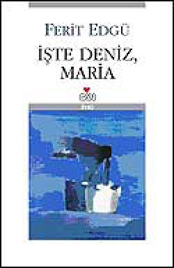 İşte Deniz, Maria İşte Deniz, Maria
