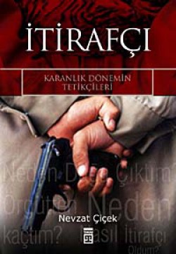 İtirafçı  Karanlık Dönemin Tetikçileri İtirafçı  Karanlık Dönemin Tetikçileri