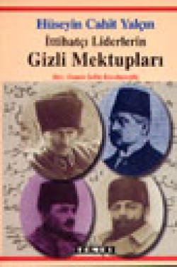 İttihatçı Liderlerin Gizli Mektupları İttihatçı Liderlerin Gizli Mektupları