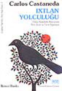Ixtlan Yolculuğu -Yaqui Kızılderili Büyücüsü Don Juan'ın Yeni Öğretileri- Ixtlan Yolculuğu -Yaqui Kızılderili Büyücüsü Don J
