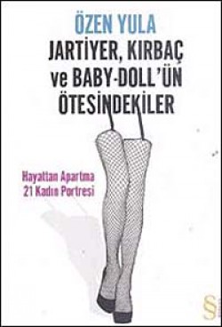 Jartiyer, Kırbaç ve Baby-Doll'ün Ötesindekiler Hayattan Apartma 21 Kadın Portresi Jartiyer, Kırbaç ve Baby-Doll'ün Ötesindekiler Ha