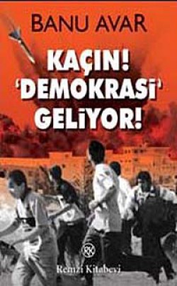 Kaçın! Demokrasi Geliyor! Kaçın! Demokrasi Geliyor!