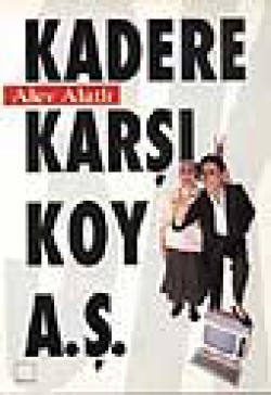 Kadere Karşı Koy A.Ş. Kadere Karşı Koy A.Ş.