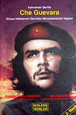 Kahraman Gerilla Che Guevara Dünya Halklarının Devrimci Mücadelesinde Yaşıyor Kahraman Gerilla Che Guevara Dünya Halklarının De