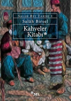 Kahveler Kitabı / Salah Bey Tarihi 1 Kahveler Kitabı / Salah Bey Tarihi 1