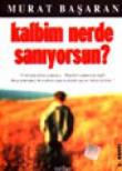 Kalbim Nerde Sanıyorsun?