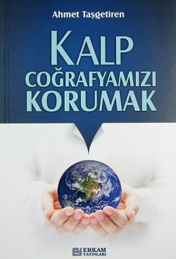 Kalp Coğrafyamızı Korumak Kalp Coğrafyamızı Korumak