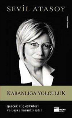 Karanlığa Yolculuk Gerçek Suç Öyküleri ve Başka Karanlık İşler Karanlığa Yolculuk Gerçek Suç Öyküleri ve Başka K