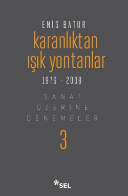 Karanlıktan Işık Yontanlar Sanat Üzerine Denemeler 3 Karanlıktan Işık Yontanlar Sanat Üzerine Denemele