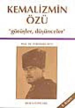 Kemalizmin Özü Kemalizmin Özü