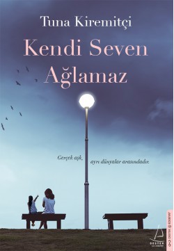 Kendi Seven Ağlamaz Kendi Seven Ağlamaz