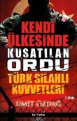Kendi Ülkesinde Kuşatılan Ordu Türk Silahlı Kuvvetleri