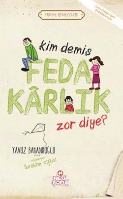 Kim Demiş Fedakarlık Zor Diye / Erdem Hikayeleri Kim Demiş Fedakarlık Zor Diye / Erdem Hikayeleri