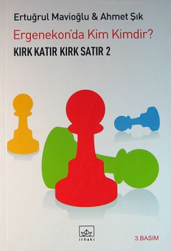 Kırk Katır Kırk Satır-2 Ergenekon'da Kim Kimdir? Kırk Katır Kırk Satır-2 Ergenekon'da Kim Kimdir?