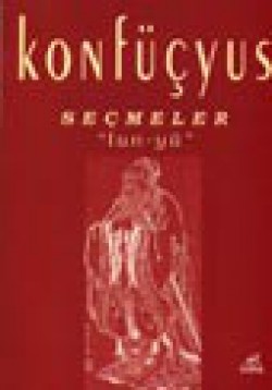Konfüçyus Seçmeler "Lun-yü" Konfüçyus Seçmeler "Lun-yü"