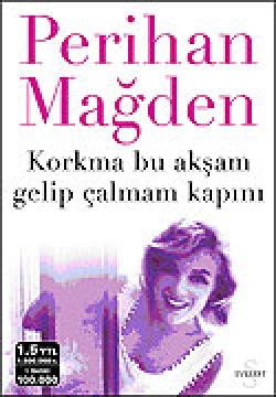 Korkma Bu Akşam Gelip Çalmam Kapını Korkma Bu Akşam Gelip Çalmam Kapını