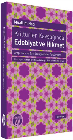 Kültürler Kavşağında Edebiyat ve Hikmet Arap, Fars ve Batı Edebiyatından Tercümeler Kültürler Kavşağında Edebiyat ve Hikmet Arap, Far