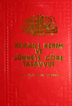 Kur'an-ı Kerim ve Sünnete Göre Tasavvuf Kur'an-ı Kerim ve Sünnete Göre Tasavvuf