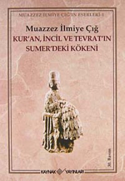 Kur'an İncil ve Tevrat'ın Sumer'deki Kökeni Kur'an İncil ve Tevrat'ın Sumer'deki Kökeni