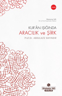 Kur'an Işığında Aracılık ve Şirk Kur'an Işığında Aracılık ve Şirk