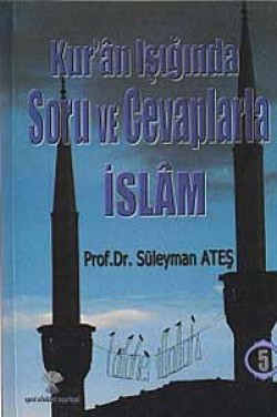 Kuran Işığında Soru ve Cevaplarla İslam -5 Kuran Işığında Soru ve Cevaplarla İslam -5