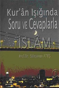 Kuran Işığında Soru ve Cevaplarla İslam -6 Kuran Işığında Soru ve Cevaplarla İslam -6