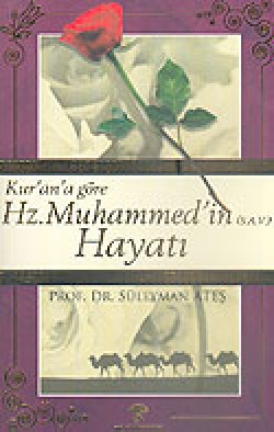Kur'an'a Göre Hz. Muhammed'in Hayatı Kur'an'a Göre Hz. Muhammed'in Hayatı
