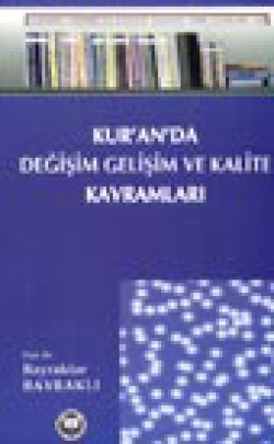 Kur'an'da Değişim Gelişim ve Kalite Kavramları Kur'an'da Değişim Gelişim ve Kalite Kavramları
