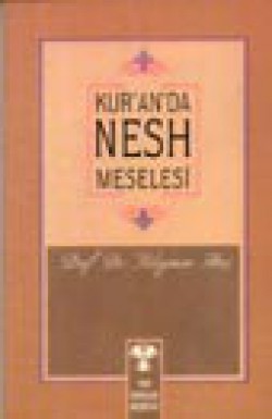 Kur'an'da Nesh Meselesi Kur'an'da Nesh Meselesi