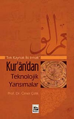 Kur'an'dan Teknolojik Yansımalar Kur'an'dan Teknolojik Yansımalar