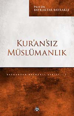 Kur'an'sız Müslümanlık Kur'an'sız Müslümanlık