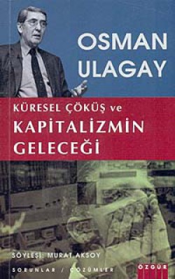 Küresel Çöküş ve Kapitalizmin Geleceği Küresel Çöküş ve Kapitalizmin Geleceği