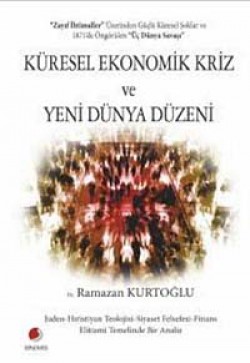 Küresel Ekonomik Kriz ve Yeni Dünya Düzeni Küresel Ekonomik Kriz ve Yeni Dünya Düzeni