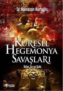 Küresel Hegemonya Savaşları İklim, Su ve Gıda Küresel Hegemonya Savaşları İklim, Su ve Gıda