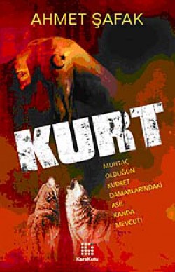 Kurt Muhtaç Olduğun Kudret Damarlarındaki Asil Kanda Mevcut! Kurt Muhtaç Olduğun Kudret Damarlarındaki Asil Ka