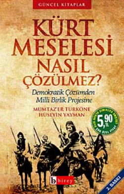 Kürt Meselesi Nasıl Çözülmez? Demokratik Çözümden Milli Birlik Projesine Kürt Meselesi Nasıl Çözülmez? Demokratik Çözümden