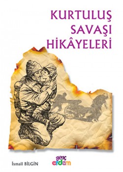 Kurtuluş Savaşı Hikayeleri Kurtuluş Savaşı Hikayeleri