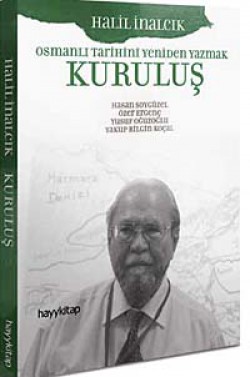 Kuruluş Osmanlı Tarihini Yeniden Yazmak Kuruluş Osmanlı Tarihini Yeniden Yazmak
