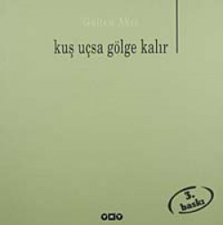 Kuş Uçsa Gölge Kalır Kuş Uçsa Gölge Kalır