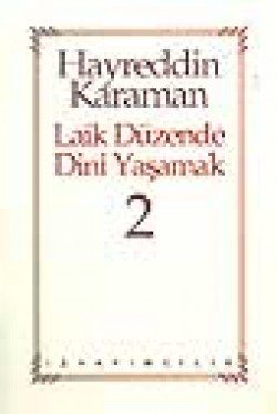 Laik Düzende Dini Yaşamak 2 Laik Düzende Dini Yaşamak 2
