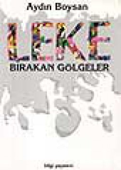 Leke Bırakan Gölgeler Leke Bırakan Gölgeler