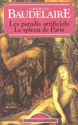 Les paradis artificiels Le spleen de Paris Les paradis artificiels Le spleen de Paris