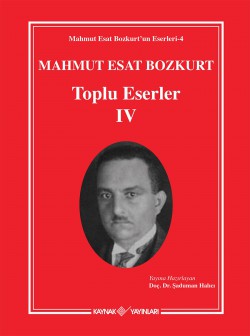 Mahmut Esat Bozkurt Toplu Eserler - IV Mahmut Esat Bozkurt Toplu Eserler - IV