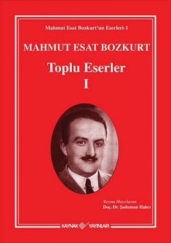 Mahmut Esat Bozkurt Toplu Eserler -I Mahmut Esat Bozkurt Toplu Eserler -I