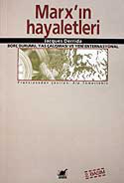 Marx'ın Hayaletleri/Borç Durumu, Yas Çalışması ve Yeni Enternasyonal Marx'ın Hayaletleri/Borç Durumu, Yas Çalışması ve