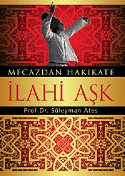 Mecazdan Hakikate İlahi Aşk Mecazdan Hakikate İlahi Aşk